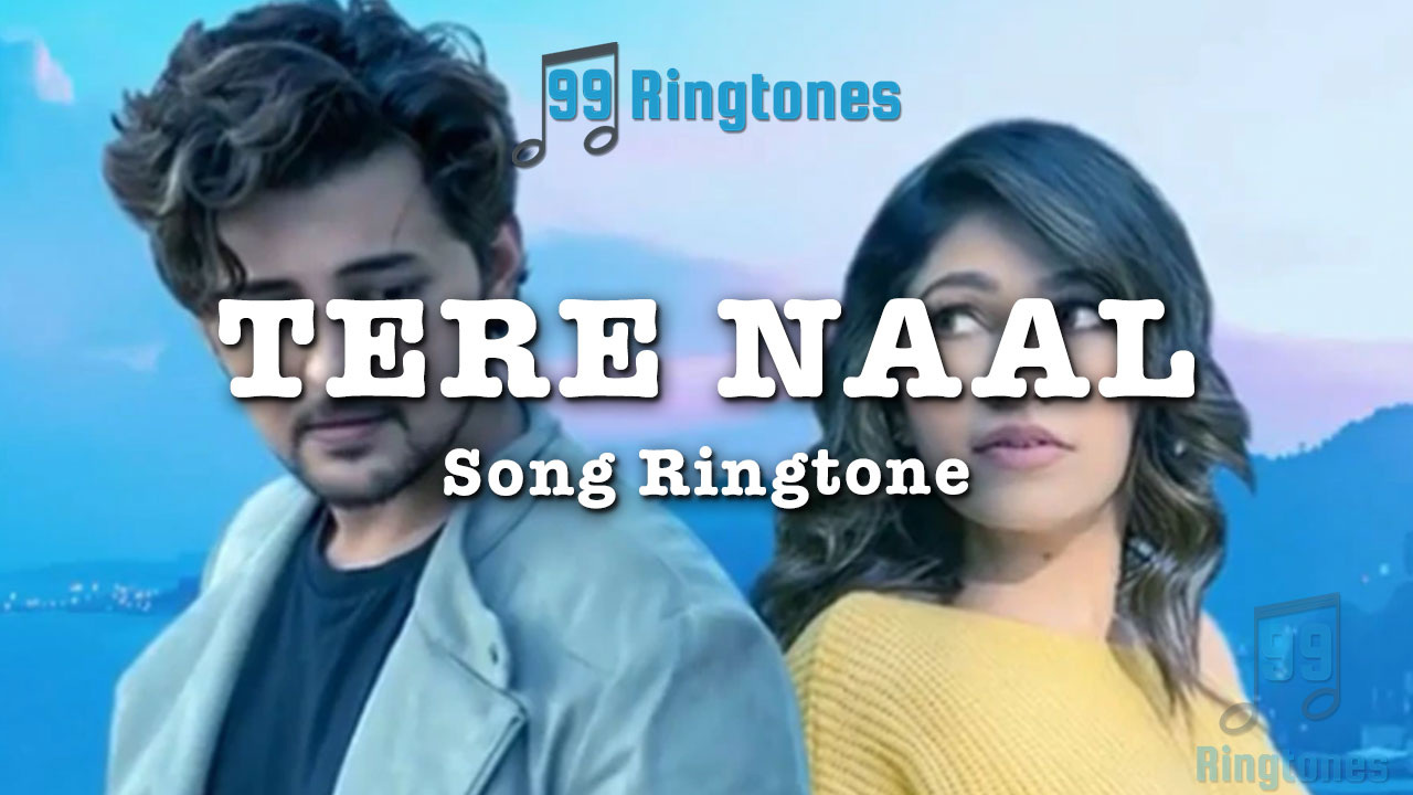 Tere Naal Mp3 Song Ringtone By Darshan Raval and Tulsi Kumar Free ...